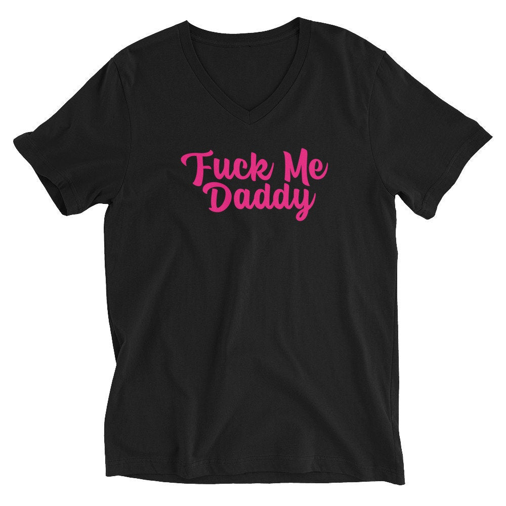 Fuck Me Daddy Unisex Short Sleeve V-Neck T-Shirt