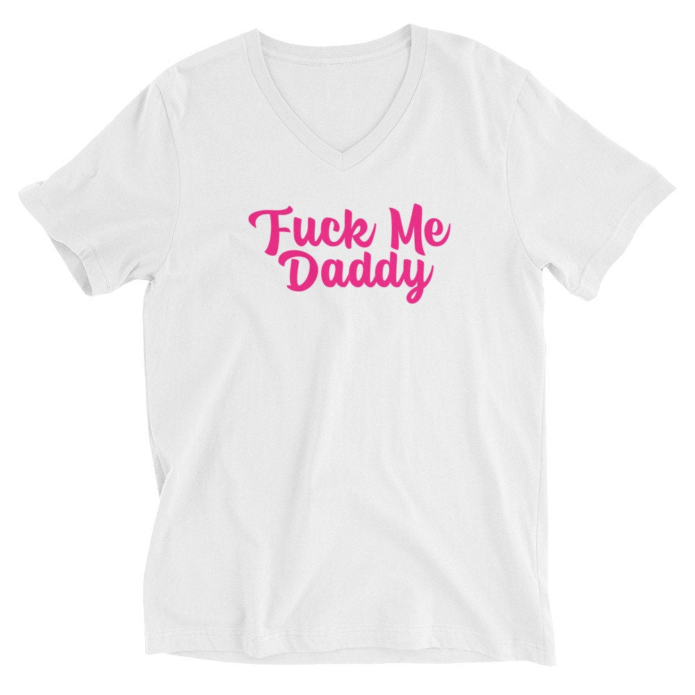 Fuck Me Daddy Unisex Short Sleeve V-Neck T-Shirt