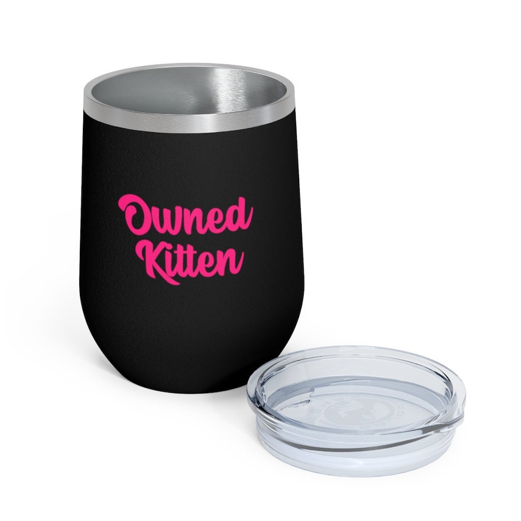 Owned Kitten, 12oz Insulated Wine Tumbler