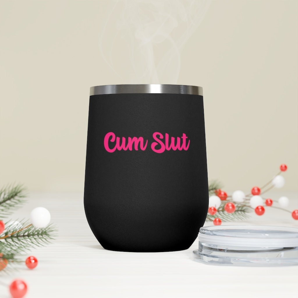 Cum Slut, 12oz Insulated Wine Tumbler