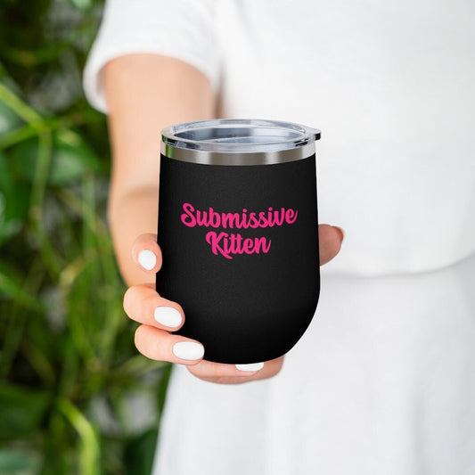 Submissive Kitten, 12oz Insulated Wine Tumbler