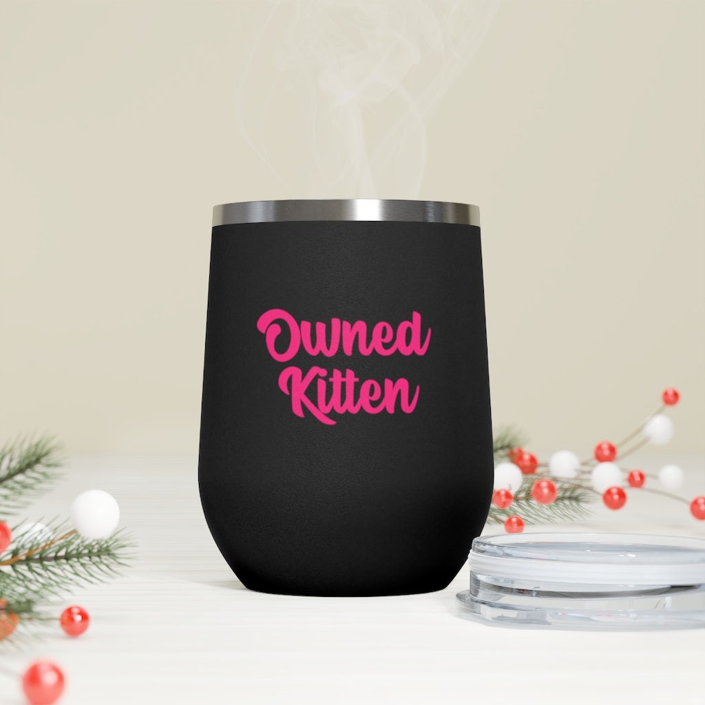 Owned Kitten, 12oz Insulated Wine Tumbler