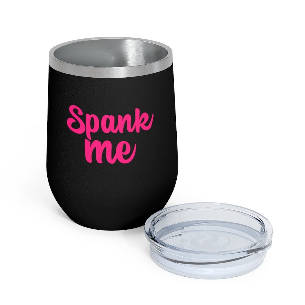 Spank Me, 12oz Insulated Wine Tumbler