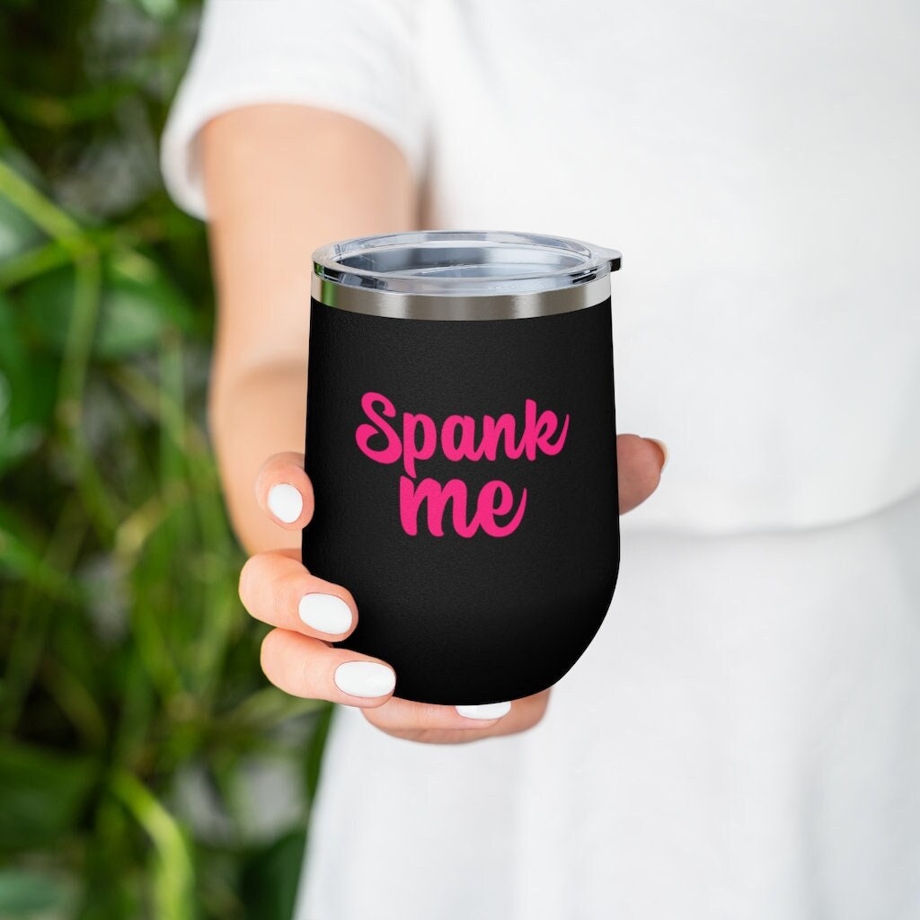 Spank Me, 12oz Insulated Wine Tumbler