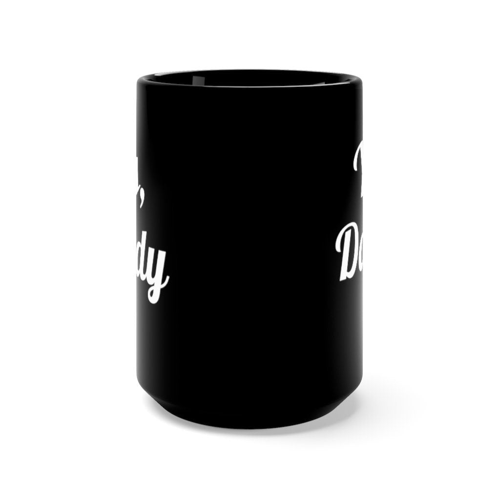 Yes, Daddy Black Mug 15oz