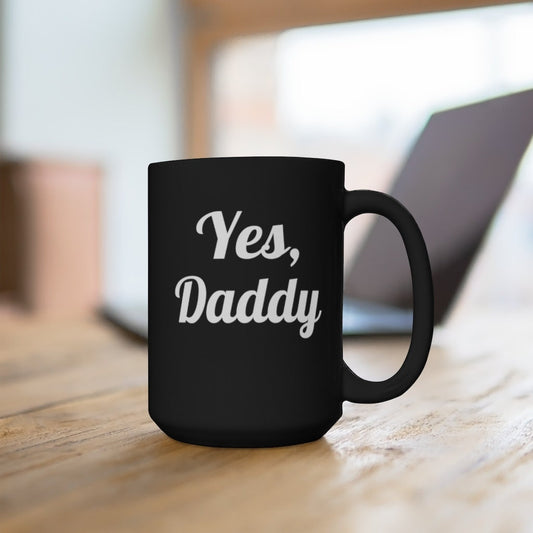 Yes, Daddy Black Mug 15oz