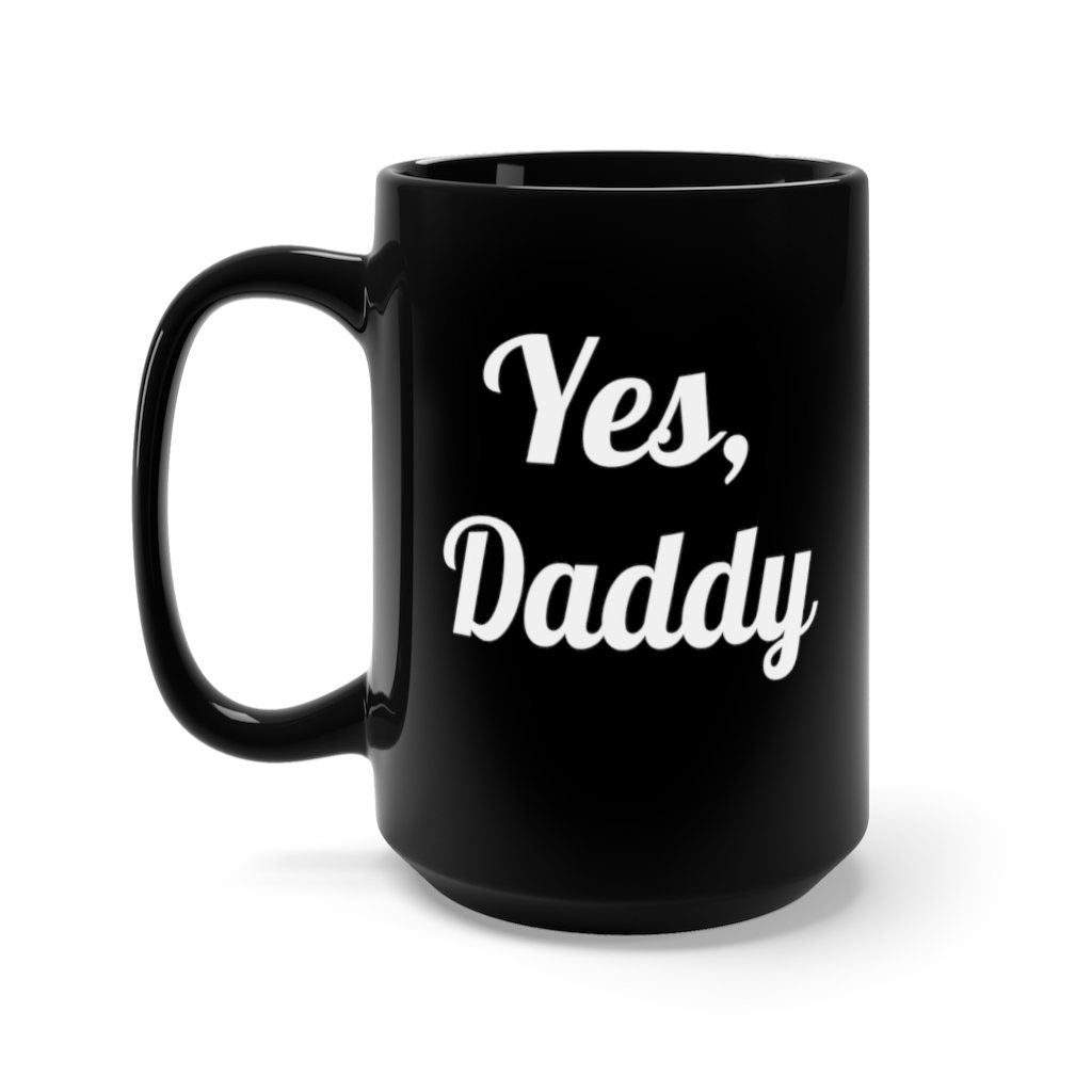 Yes, Daddy Black Mug 15oz