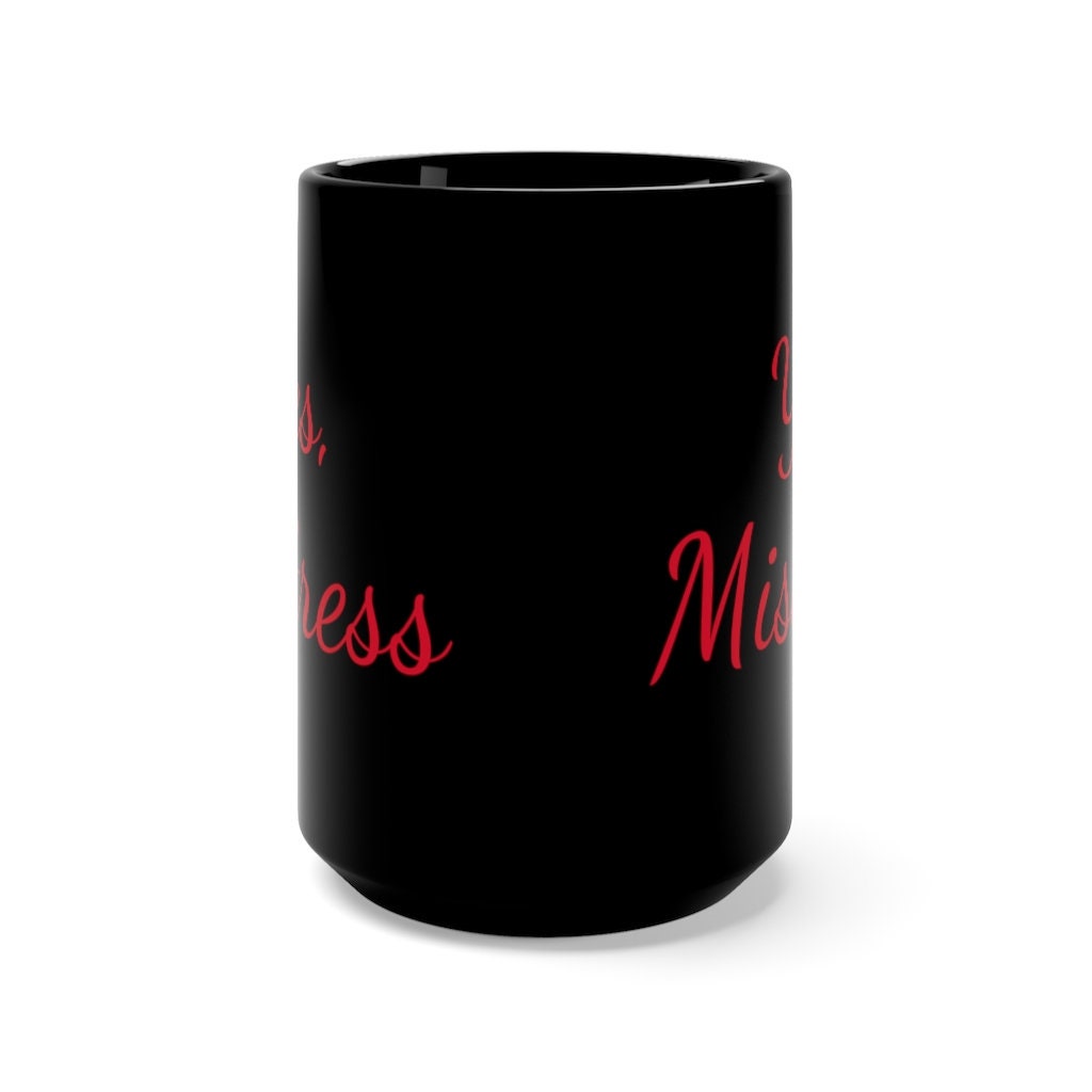 Yes, Mistress Black Mug 15oz