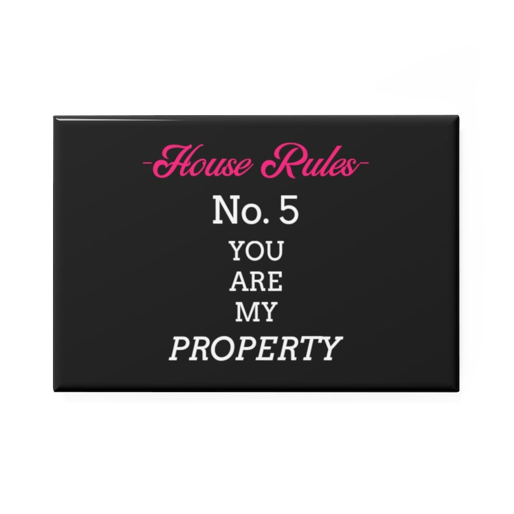 House Rules "You Are My Property" Button Magnet, Rectangle (1 & 10 pcs)