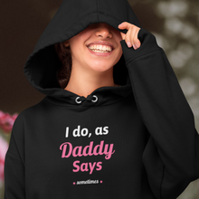 Load image into Gallery viewer, I do as, Daddy Says....sometimes Unisex Heavy Blend Hooded Sweatshirt
