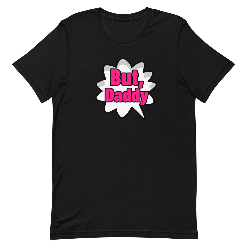 But, Daddy Short-Sleeve Unisex T-Shirt