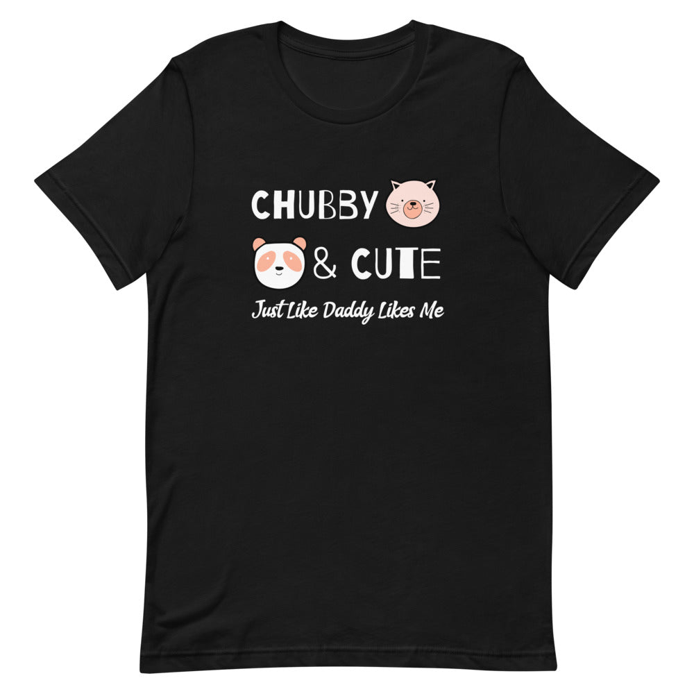 Chubby & Cute, Just How Daddy Likes Me Short-Sleeve Unisex T-Shirt