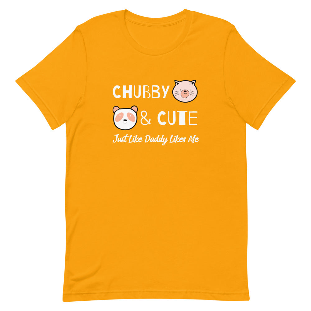 Chubby & Cute, Just How Daddy Likes Me Short-Sleeve Unisex T-Shirt