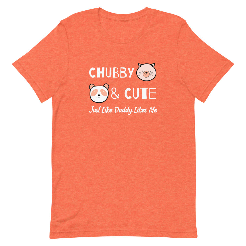 Chubby & Cute, Just How Daddy Likes Me Short-Sleeve Unisex T-Shirt