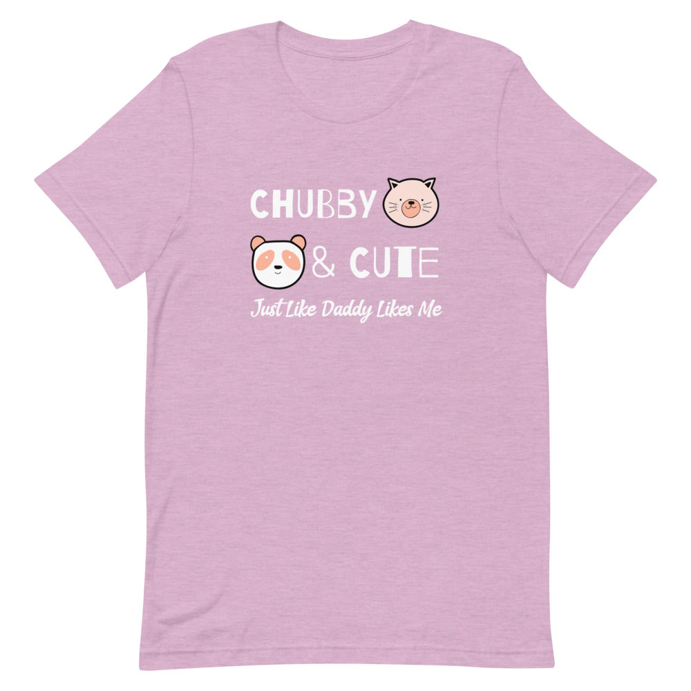 Chubby & Cute, Just How Daddy Likes Me Short-Sleeve Unisex T-Shirt