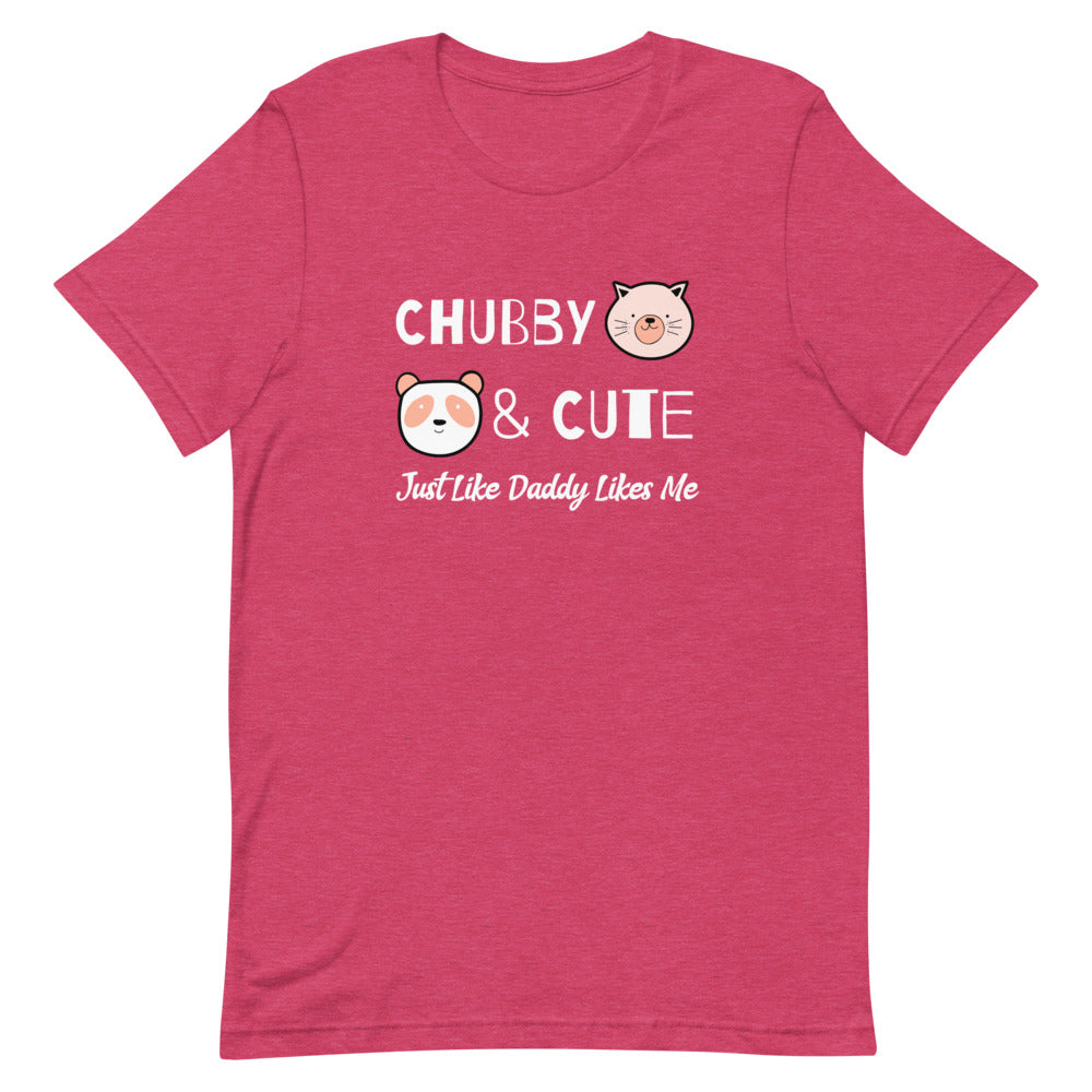 Chubby & Cute, Just How Daddy Likes Me Short-Sleeve Unisex T-Shirt