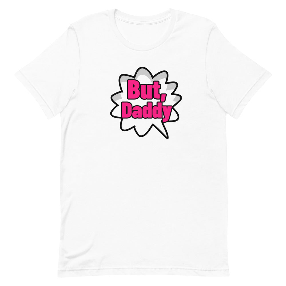 But, Daddy Short-Sleeve Unisex T-Shirt